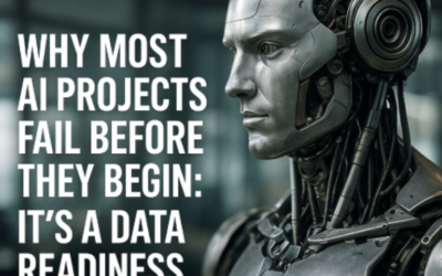 Why Most AI Projects Fail Before They Begin: It’s a Data Readiness Problem  